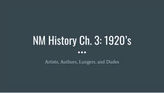 NM History Ch. 3: 1920s  Artists, Authors, Lungers, and Dudes  Journal #5  In what ways may art