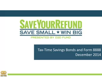 Tax-Time Savings Bonds and Form 8888  December 2014  Agenda  WHAT CHALLENGES ARE LMI CONSUMERS