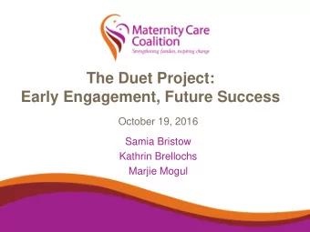 Early Engagement, Future Success  October 19, 2016  Samia Bristow  Kathrin Brellochs  Marjie Mogul