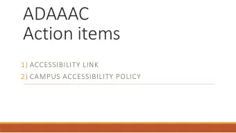 Action items  1) ACCESSIBILITY LINK  2) CAMPUS ACCESSIBILITY POLICY  COMPARISON TO OTHER