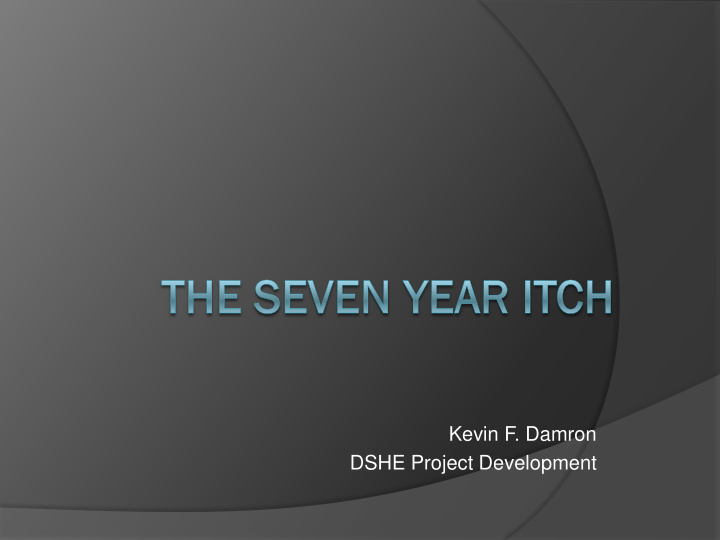 kevin f damron dshe project development the seven year