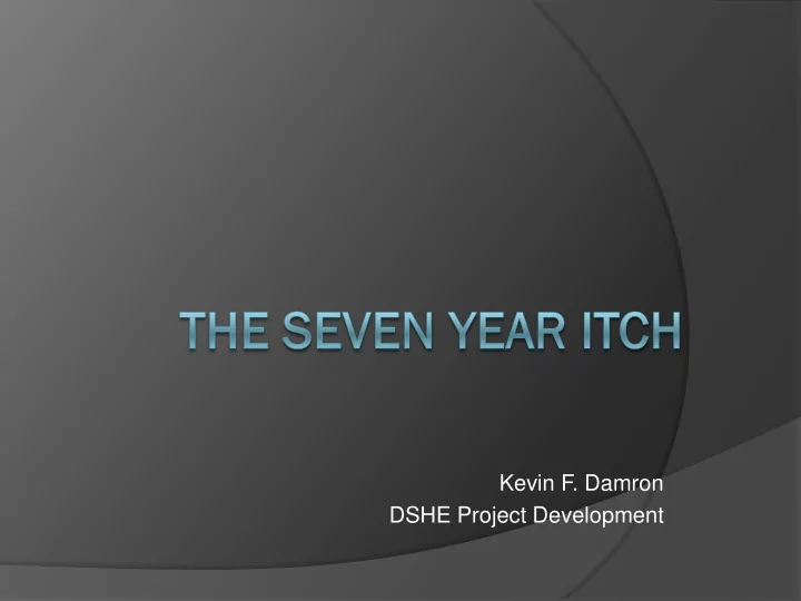 kevin f damron dshe project development the seven year