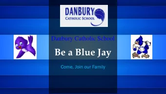 Be a Blue Jay  Come, Join our Family  Mission  Danbury Catholic School will provide a quality