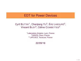 EDT for Power Devices Cyril B UTTAY 1 , Chenjiang Y U 2 , ric L ABOUR 2 , Vincent B LEY 3 ,