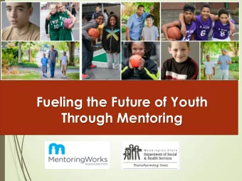 Through Mentoring  What Is Mentoring?  Mentoring youth means different  things  to different