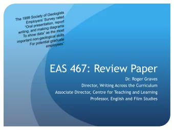 EAS 467: Review Paper  Dr. Roger Graves  Director, Writing Across the Curriculum  Associate