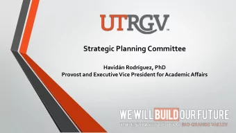 Strategic Planning Committee  Havidn Rodrguez, PhD  Provost and Executive Vice President for