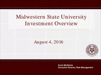 Midwestern State University  Investment Overview  August 4, 2016  Kevin McGinnis  Executive