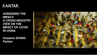 ASSESSING THE  IMPACT:  A CROSS INDUSTRY  VIEW ON THE  IMPACT OF COVID  IN CHINA  Oceanne ZHANG