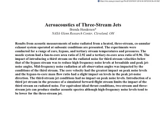 Aeroacoustics of Three-Stream Jets  Brenda Henderson*  NASA Glenn Research Center, Cleveland, OH