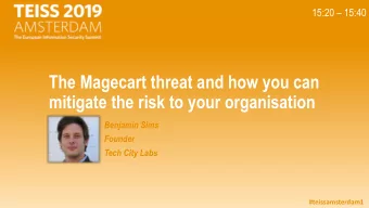 The Magecart threat and how you can  mitigate the risk to your organisation  Benjamin Sims  Founder