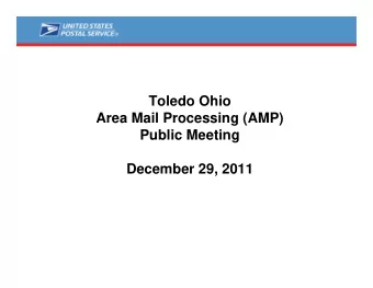Toledo Ohio  Area Mail Processing (AMP)  Public Meeting  December 29, 2011  Two Topics  Radical