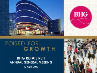 G R O W T H  BHG RETAIL REIT  ANNUAL GENERAL MEETING  10 April 2017  Disclaimer Certain statements