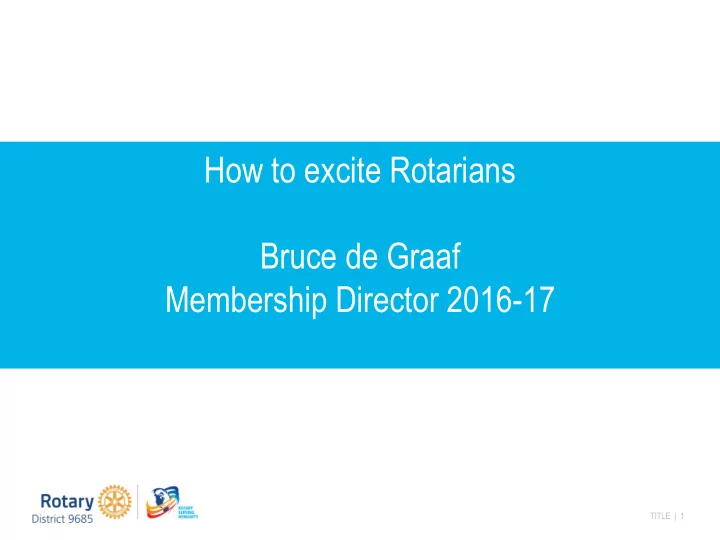 how to excite rotarians