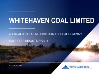 WHITEHAVEN COAL LIMITED  AUSTRALIAS LEADING HIGH QUALITY COAL COMPANY  HALF YEAR RESULTS FY2018
