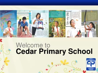 Cedar Primary School  Presentation Outline  1. School Directions  2. School Programmes 3.