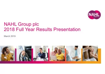 NAHL Group plc  2018 Full Year Results Presentation  March 2019  Agenda  Overview and highlights