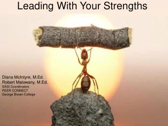 Leading With Your Strengths  Diana McIntyre, M.Ed.  Robert Malowany, M.Ed.  SASI Coordinators  PEER
