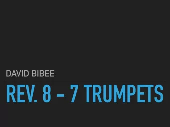 REV. 8 - 7 TRUMPETS  REV. 8:6-13 6 Now the seven angels who had the seven  trumpets prepared to