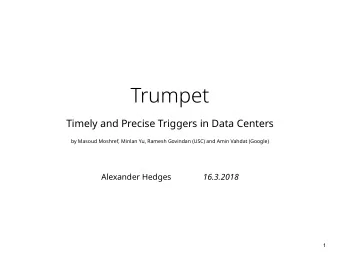 Trumpet  Timely and Precise Triggers in Data Centers  by Masoud Moshref, Minlan Yu, Ramesh Govindan