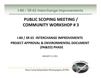 PUBLIC SCOPING MEETING /  COMMUNITY WORKSHOP # 3 COMMUNITY WORKSHOP # 3 I  80 / SR 65