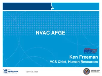 NVAC AFGE  Ken Freeman  VCS Chief, Human Resources  MARCH 2014  THE BUSINESS  VETERANS HEALTH
