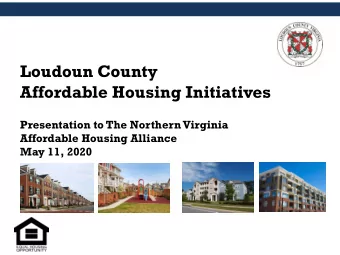 Loudoun County  Affordable Housing Initiatives  Presentation to The Northern Virginia  Affordable
