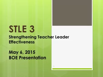 STLE 3  Strengthening Teacher Leader  Effectiveness  May 6, 2015  BOE Presentation  1  2  Awarded