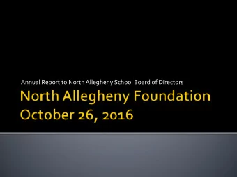Annual Report to North Allegheny School Board of Directors  Mission: To enhance and enrich the