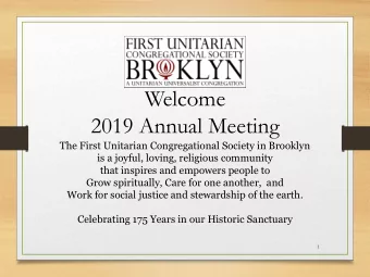 Welcome  2019 Annual Meeting  The First Unitarian Congregational Society in Brooklyn  is a joyful,