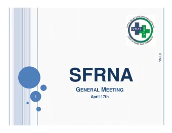SFRNA G ENERAL M EETING  April 17th  1  AGENDA  Important FYIs  Specialty 3: BSN  SFRNA