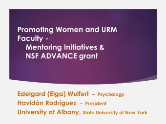Promoting Women and URM  Faculty -  Mentoring Initiatives &amp;  NSF ADVANCE grant Edelgard (Elga)