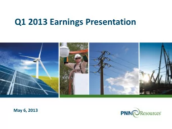 Q1 2013 Earnings Presentation  May 6, 2013  Safe Harbor Statement  Statements made in this