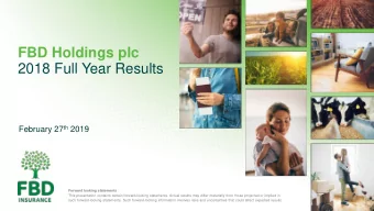 FBD Holdings plc  2018 Full Year Results February 27 th 2019 Forward looking statements  This