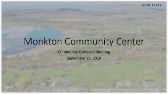 Monkton Community Center  Community Outreach Meeting  September 26, 2019  AGENDA  01  BACKGROUND