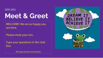 Meet &amp; Greet  WELCOME! We are so happy you  are here.  Please mute your mic.  Type your