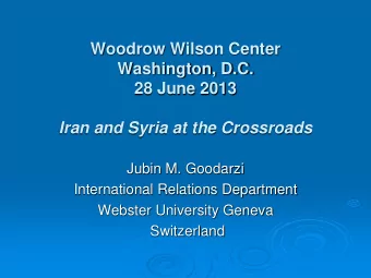 Woodrow Wilson Center  Washington, D.C.  28 June 2013  Iran and Syria at the Crossroads  Jubin M.