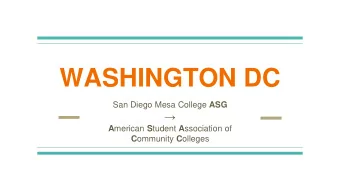 WASHINGTON DC San Diego Mesa College ASG  A merican S tudent A ssociation of C ommunity C