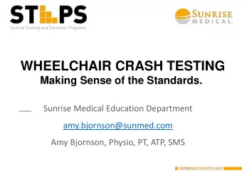 WHEELCHAIR CRASH TESTING  Making Sense of the Standards.  Sunrise Medical Education Department