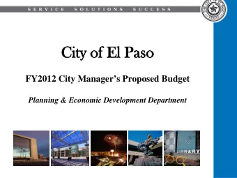 City  City o  of El  l Pas  aso  FY2012 City Managers Proposed Budget  Planning &amp; Economic