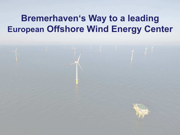 bremerhaven s way to a leading european offshore wind