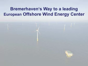 Bremerhavens Way to a leading European Offshore Wind Energy Center Free Hanseatic City of Bremen