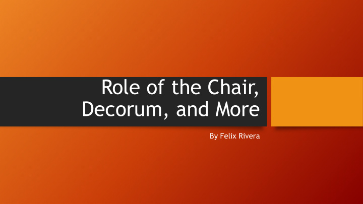 role of the chair decorum and more