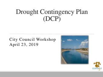 Drought Contingency Plan  (DCP)  City Council Workshop  April 23, 2019  Glendale Water Sources