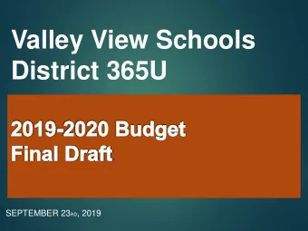 Valley View Schools District 365U SEPTEMBER 23 RD , 2019  Overall budget  $318,111,198 (i ncrease