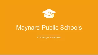 Maynard Public Schools  FY20 Budget Presentation  Maynard Public Schools Vision  Superior Academic