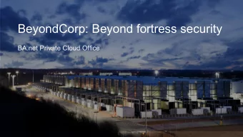 BeyondCorp: Beyond fortress security  BA.net Private Cloud Office  Open Source Software  Freedom,