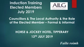Elected Members  July 2019  Councillors &amp; The Local Authority &amp; the Role of the Elected