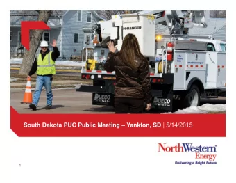 South Dakota PUC Public Meeting  Yankton, SD | 5/14/2015  1  About NorthWestern  South Dakota