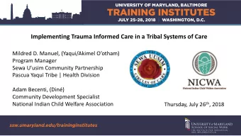 Implementing Trauma Informed Care in a Tribal Systems of Care  Mildred D. Manuel, (Yaqui/Akimel